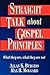 Straight Talk About Gospel Principles: What They Are, What They Are Not