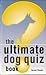 The Ultimate Dog Quiz Book