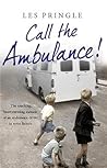 Call the Ambulance! by Les Pringle