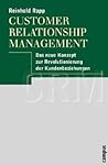 Customer Relationship Management. Das neue Konzept zur Revolutionierung der Kundenbeziehungen. Customer Relationship Management. Das neue Konzept zur Revolutionierung der Kundenbeziehungen.