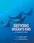 Defying Ocean's End: An Agenda For Action