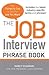 The Job Interview Phrase Book: The Things to Say to Get You the Job You Want