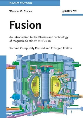 Fusion: An Introduction to the Physics and Technology of Magnetic Confinement Fusion (Paperback)