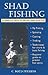 Shad Fishing: A Complete Gu...