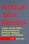 Southeast Asian Identities: Culture and the Politics of Representation in Indonesia, Malaysia, Singapore, and Thailand