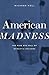 American Madness by Richard Noll