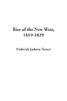Rise of the New West, 1819-1829 Rise of the New West, 1819-1829