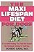 The Maxi Lifespan Diet for ...