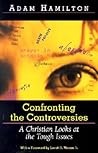 Confronting The Controversies: A Christian Looks at the Tough Issues