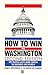 How to Win in Washington