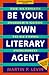 Be Your Own Literary Agent by Martin P. Levin