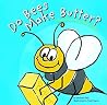 Do Bees Make Butter?: A Book About Things That Animals Make (Animals All Around) Do Bees Make Butter?: A Book About Things That Animals Make (Animals All Around)