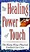 The Healing Power of Touch: The Many Ways Physical Contact Can Cure