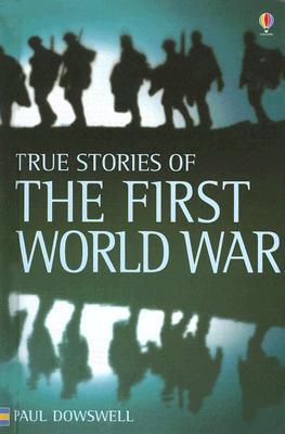 True Stories of the First World War (True Adventure Stories)