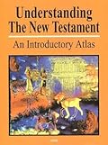 Understanding the New Testament: An Introductory Atlas