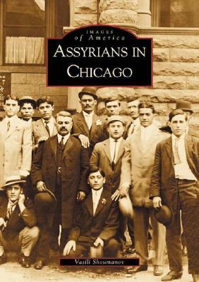 Assyrians in Chicago (Images of America: Illinois)