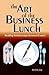 The Art of the Business Lunch by Robin Jay