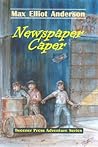 Newspaper Caper (Tweener Press Adventure Series #1) Newspaper Caper (Tweener Press Adventure Series #1)