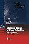 Advanced Theory of Signal Detection: Weak Signal Detection in Generalized Observations (Signals and Communication Technology) Advanced Theory of Signal Detection: Weak Signal Detection in Generalized Observations (Signals and Communication Technology)