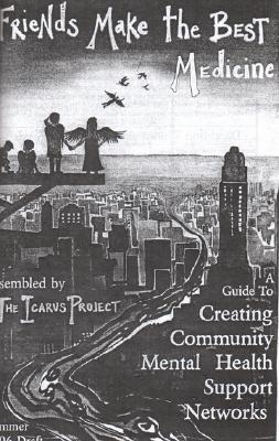 Friends Make The Best Medicine: A Guide To Creating Community Mental Health Support Networks (Pamphlet)