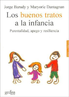 Los buenos tratos a la infancia: Parentalidad, apego y resiliencia (Paperback)