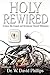 Holy Rewired: Science, the Gospel and the Journey Toward Wholeness