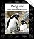 Penguins: From Emperors to Macaronis (Animals in Order)