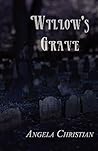 Willow's Grave by Angela Christian