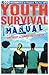 Youth Survival Manual: 1,000 Resources to Prepare You for Life