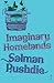 Imaginary Homelands by Salman Rushdie