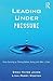 Leading Under Pressure: Fro...