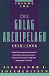 The Gulag Archipelago, 1918-1956 by Aleksandr Solzhenitsyn