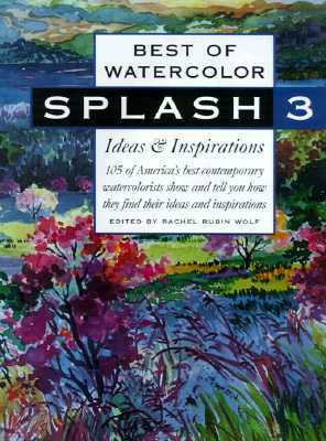 Splash 3: Ideas & Inspirations (Best of Watercolor)