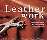 Leatherwork: 25 Practical Ideas for Hand-Crafted Leather Projects (New Crafts)