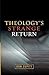 Theology's Strange Return