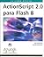 Actionscript 2.0 Para Flash 8/ Actionscript 2.0 for Flash 8 (... by Jen DeHaan