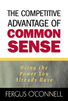 The Competitive Advantage of Common Sense: Using the Power You Already Have (Printed Access Code)