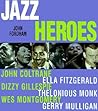 Jazz Heroes: John Coltrane, Ella Fitzgerald, Dizzy Gillespie, Thelonius Monk, Wes Montgomery and Gerry Mulligan (Companion to the Critically Acclaimed Ovation Cable Television Series)