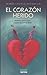 El corazon herido/ The Wounded Heart: Remedios para el dolor y ejercicios para el olvido/ Remedies for Pain and Exercises for Oblivion (Spanish Edition)