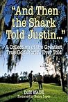 And Then the Shark Told Justin . . . : A Collection of the Greatest True Golf Stories Ever Told