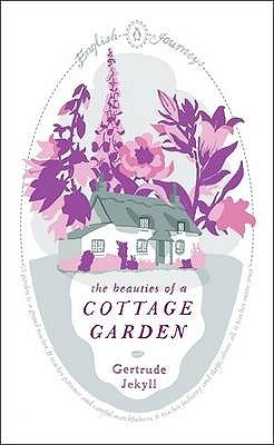English Journeys the Beauties of a Cottage Garden (Mass Market Paperback)