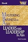 Leaders and Leadership in Asia in the Mastering Business in Asia series