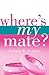 Where's My Mate?