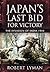 Japan's Last Bid for Victory: The Invasion of India, 1944