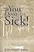 You Don't Have to Be Sick!: A Christian Health Primer