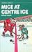Mice at Centre Ice by Estelle Salata