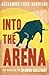Into the Arena: The World o...
