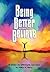 Being Better Than You Believe: 8 Steps to Ultimate Success