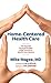 Home-centered Health Care by Mike Magee