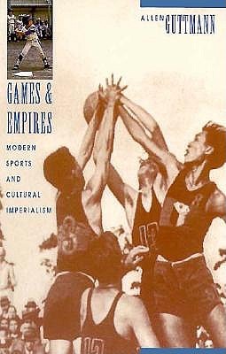 Games and Empires: Modern Sports and Cultural Imperialism (Paperback)